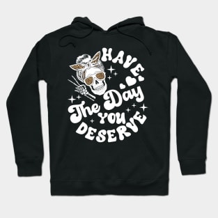 Have The Day You Deserve Peace Sign Skeleton Hoodie